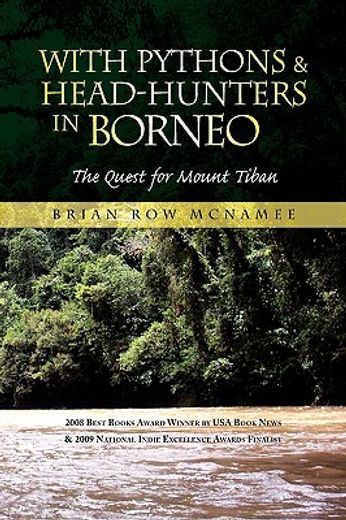 with pythons & head-hunters in borneo,the quest for mount tiban