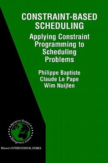 constraint-based scheduling,applying constraint programmint to scheduling problems