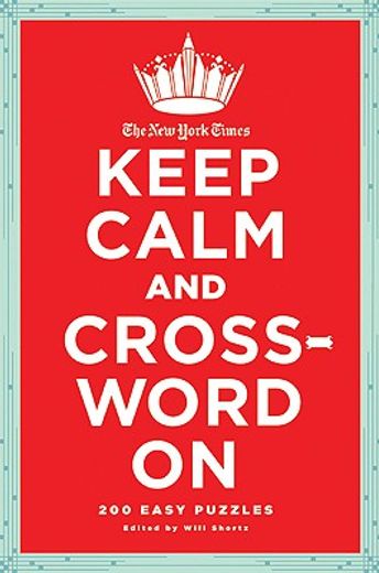 the new york times keep calm and crossword on,200 easy puzzles (in English)