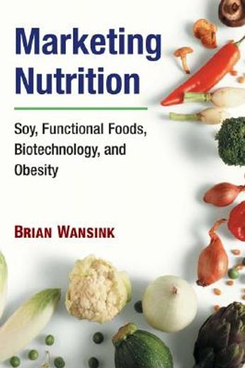 marketing nutrition,soy, functional foods, biotechnology, and obesity