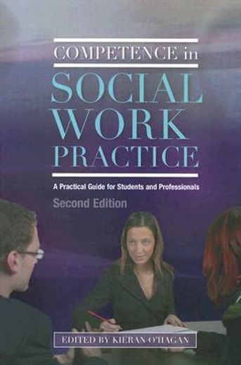 Competence in Social Work Practice: A Practical Guide for Students and Professionals Second Edition (en Inglés)