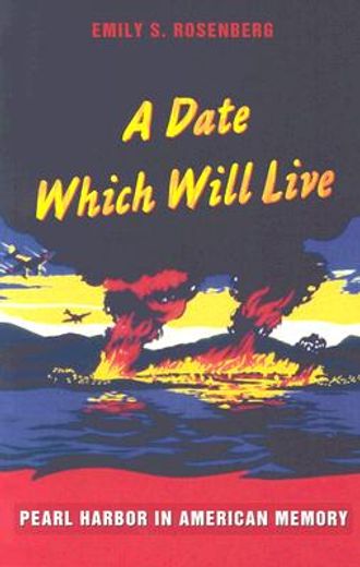 a date which will live,pearl harbor in american memory