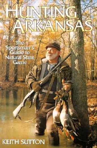 hunting arkansas,the sportsman´s guide to natural state game