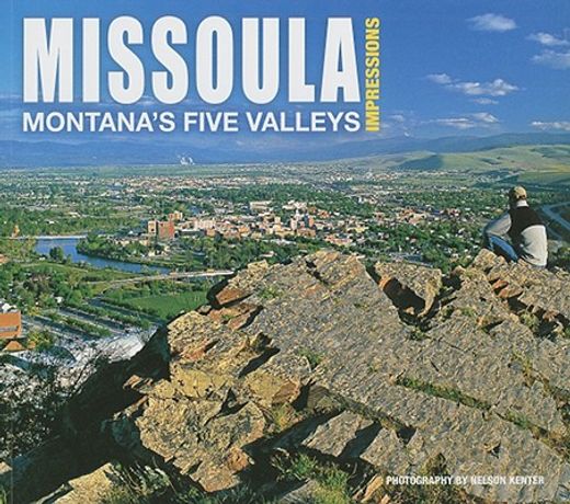missoula impressions,montana´s five valleys (en Inglés)