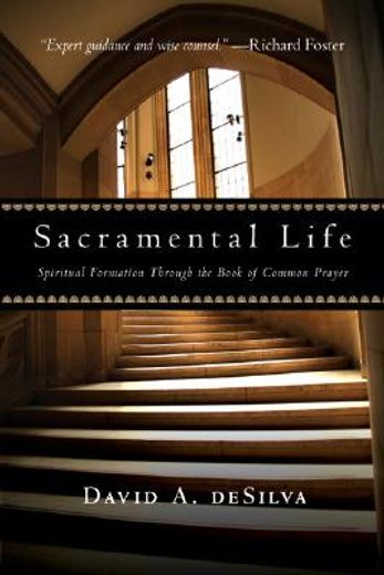 sacramental life,spiritual formation through the book of common prayer (en Inglés)