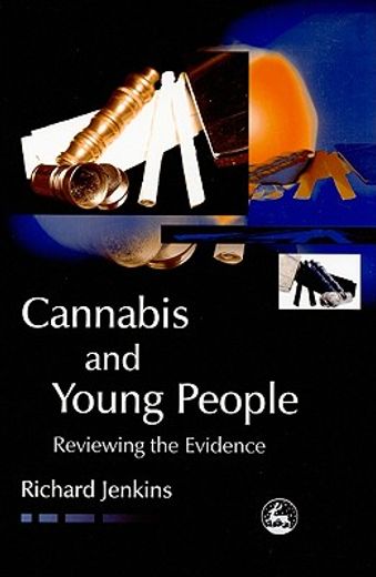 Cannabis and Young People: Reviewing the Evidence (en Inglés)