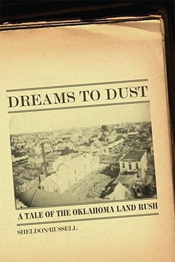 dreams to dust,a tale of the oklahoma land rush
