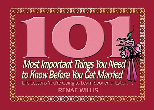 101 Most Important Things You Need to Know Before You Get Married: Life Lessons You're Going to Learn Sooner or Later... (en Inglés)