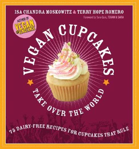 vegan cupcakes take over the world,75 dairy-free recipes for cupcakes that rule