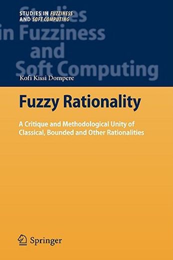 fuzzy rationality i,a critique and methodological unity of classical, bounded and other rationalities