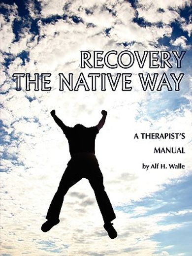 recovery the native way,a therapist´s manual