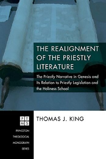 the realignment of the priestly literature,the priestly narravive in genesis and its relation to priestly legislation and the holiness school