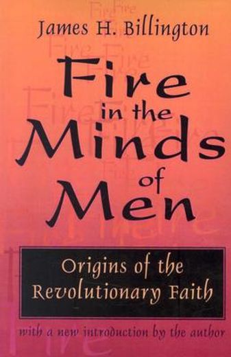 fire in the minds of men,origins of the revolutionary faith