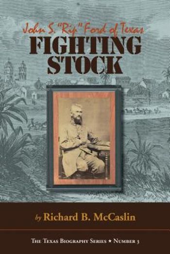 fighting stock,john s. rip ford of texas (en Inglés)