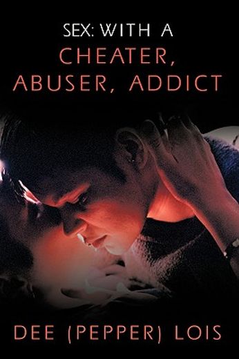 sex,with a cheater, abuser, addict