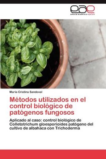 m todos utilizados en el control biol gico de pat genos fungosos (in Spanish)
