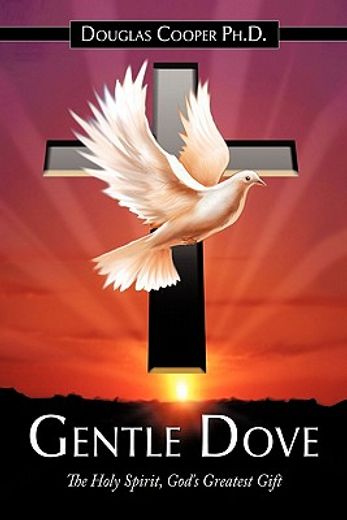 gentle dove,the holy spirit, god`s greatest gift
