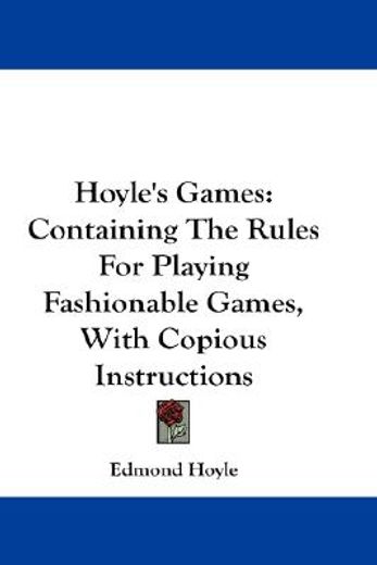 hoyle`s games,containing the rules for playing fashionable games, with copious instructions