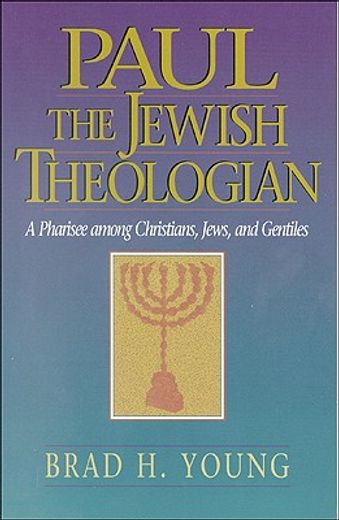paul the jewish theologian: a pharisee among christians, jews, and gentiles (in English)