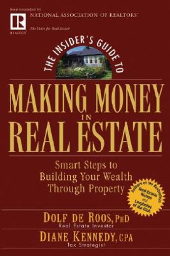the insider´s guide to making money in real estate,smart steps to building your wealth through property (en Inglés)