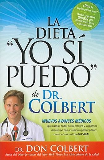 La Dieta Yo Si Puedo de Dr. Colbert: Nuevos Avances Médicos Que Usan Su Celebro Y La Química del Cuerpo Para Ayudarle a Perder Peso Y Mantenerlo El Re