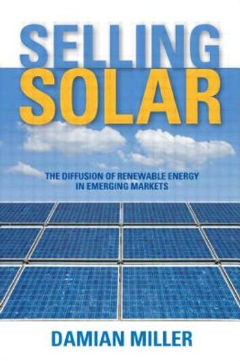 Selling Solar: The Diffusion of Renewable Energy in Emerging Markets (en Inglés)