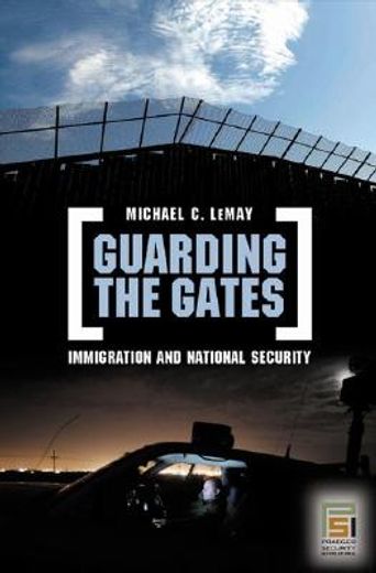 guarding the gates,immigration and national security