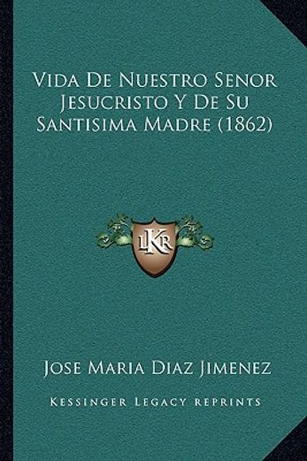 vida de nuestro senor jesucristo y de su santisima madre (1862)