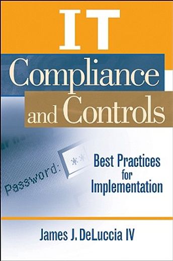 it compliance and controls,best practices for implementation (en Inglés)