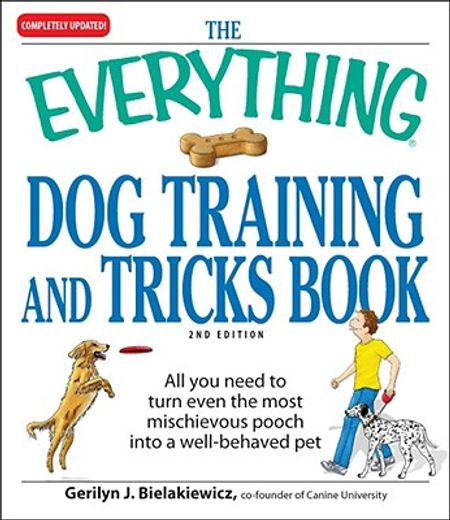 the everything dog training and tricks book,all you need to turn even the most mischievous pooch into a well-behaved pet (en Inglés)