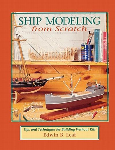 ship modeling from scratch,tips and techniques for building without kits (in English)