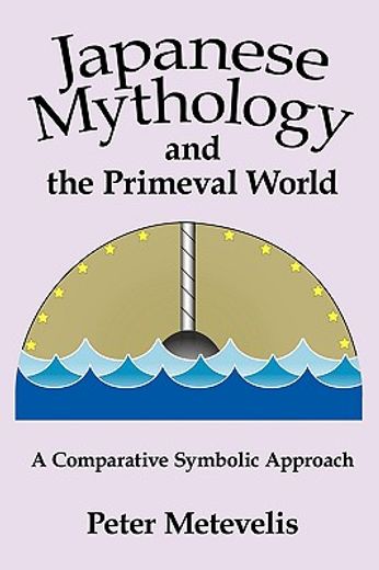 japanese mythology and the primeval world,a comparative symbolic approach