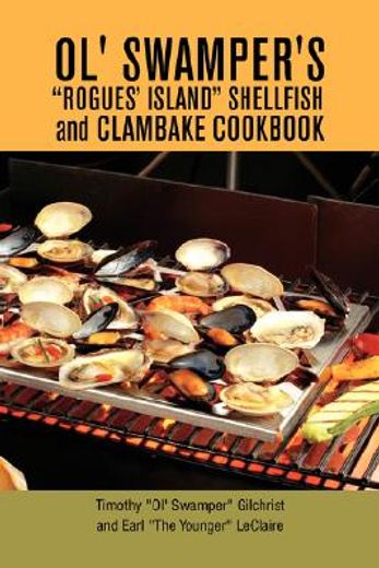 ol´ swamper´s “rogues´ island” shellfish and clambake cookbook