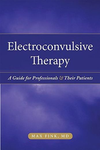 electroconvulsive therapy,a guide for professionals and their patients