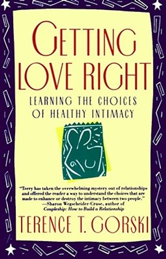 getting love right,learning the choices of healthy intimacy