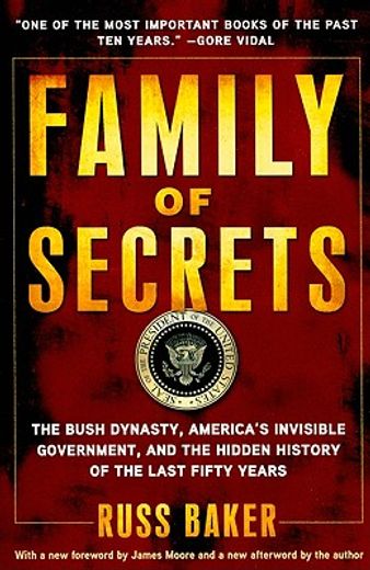 family of secrets,the bush dynasty, america´s invisible government, and the secret history of the last fifty years (en Inglés)