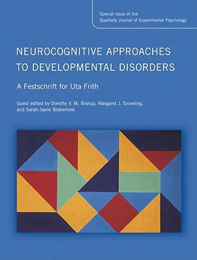 Neurocognitive Approaches to Developmental Disorders: A Festschrift for Uta Frith: A Special Issue of the Quarterly Journal of Experimental Psychology (en Inglés)