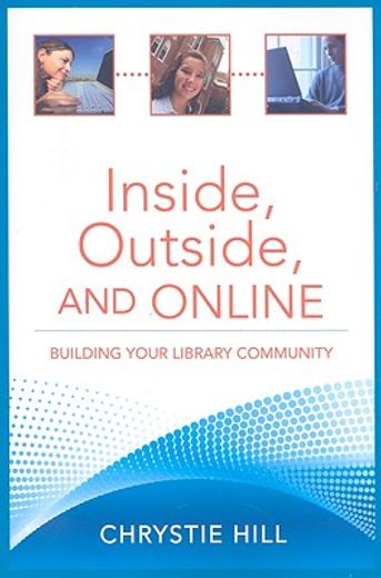 inside, outside, and online,building your library community