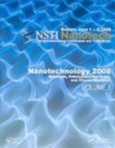 Nanotechnology 2008: Materials, Fabrication, Particles, and Characterization