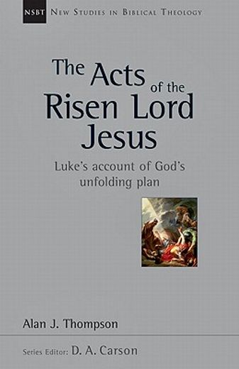 the acts of the risen lord jesus: luke ` s account of god ` s unfolding plan: luke ` s account of god ` s unfolding plan