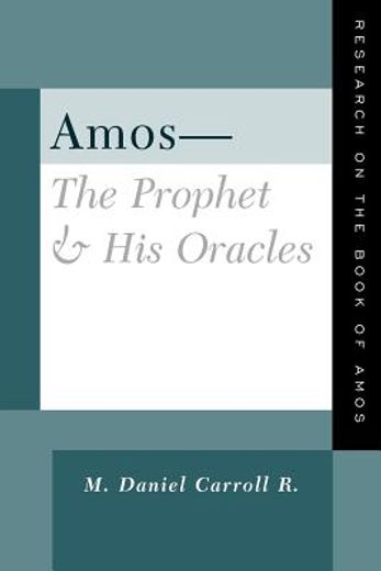 amos-the prophet and his oracles,research on the book of amos (en Inglés)