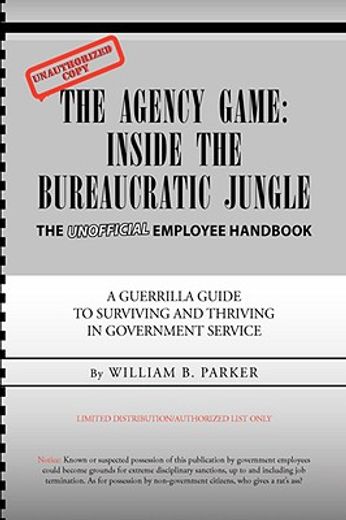 the agency game,inside the bureaucratic jungle