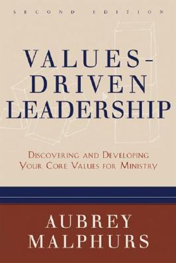 values-driven leadership,discovering and developing your core values for ministry (en Inglés)