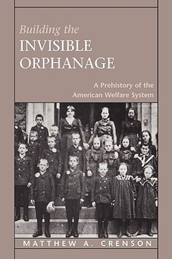 building the invisible orphanage,a prehistory of the american welfare system