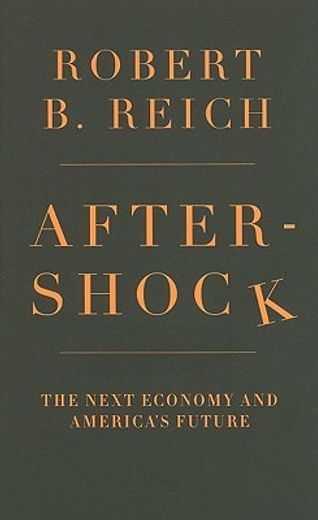 aftershock,the next economy and america´s future