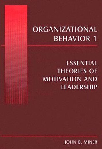 organizational behavior i,essential theories of motivation and leadership