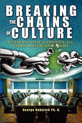breaking the chains of culture,building trust in individuals, teams, and organizations
