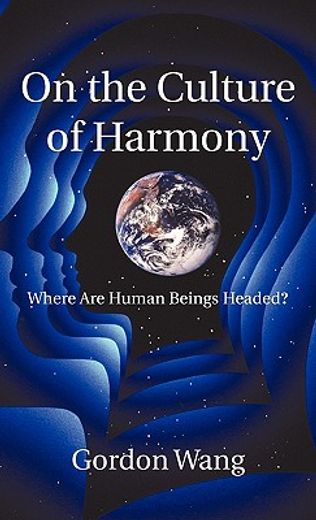 on the culture of harmony,where are human beings headed?
