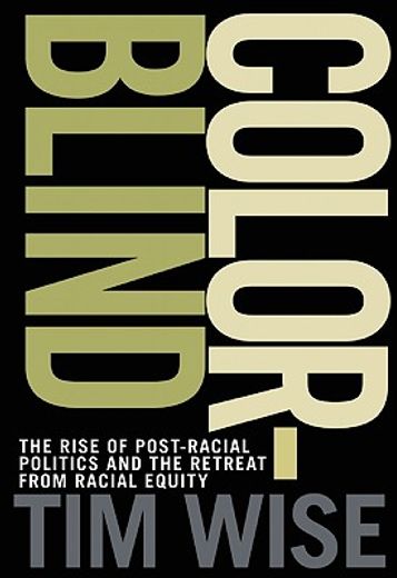 colorblind,the rise of post-racial politics and the retreat from racial equity