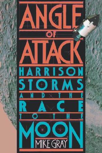 angle of attack: harrison storms and the race to the moon (en Inglés)